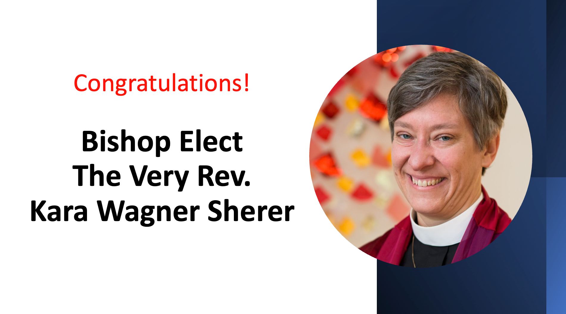 Photograph of The Very Rev. Kara Wagner Sherer.  The text in the image says "Congratulations! Bishop Elect The Very Rev. Kara Wagner Sherer."
